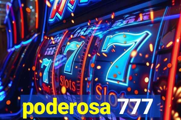 poderosa 777